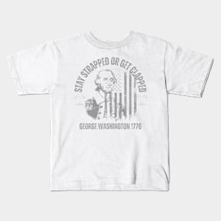 stay strapped or get clapped , george washigton 1776, 4th of july Kids T-Shirt